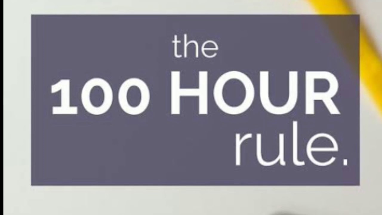 The 100 Hour Rule