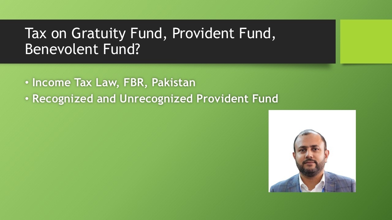 Tax on Salary Income, Gratuity Fund, Provident Fund, Benevolent Fund