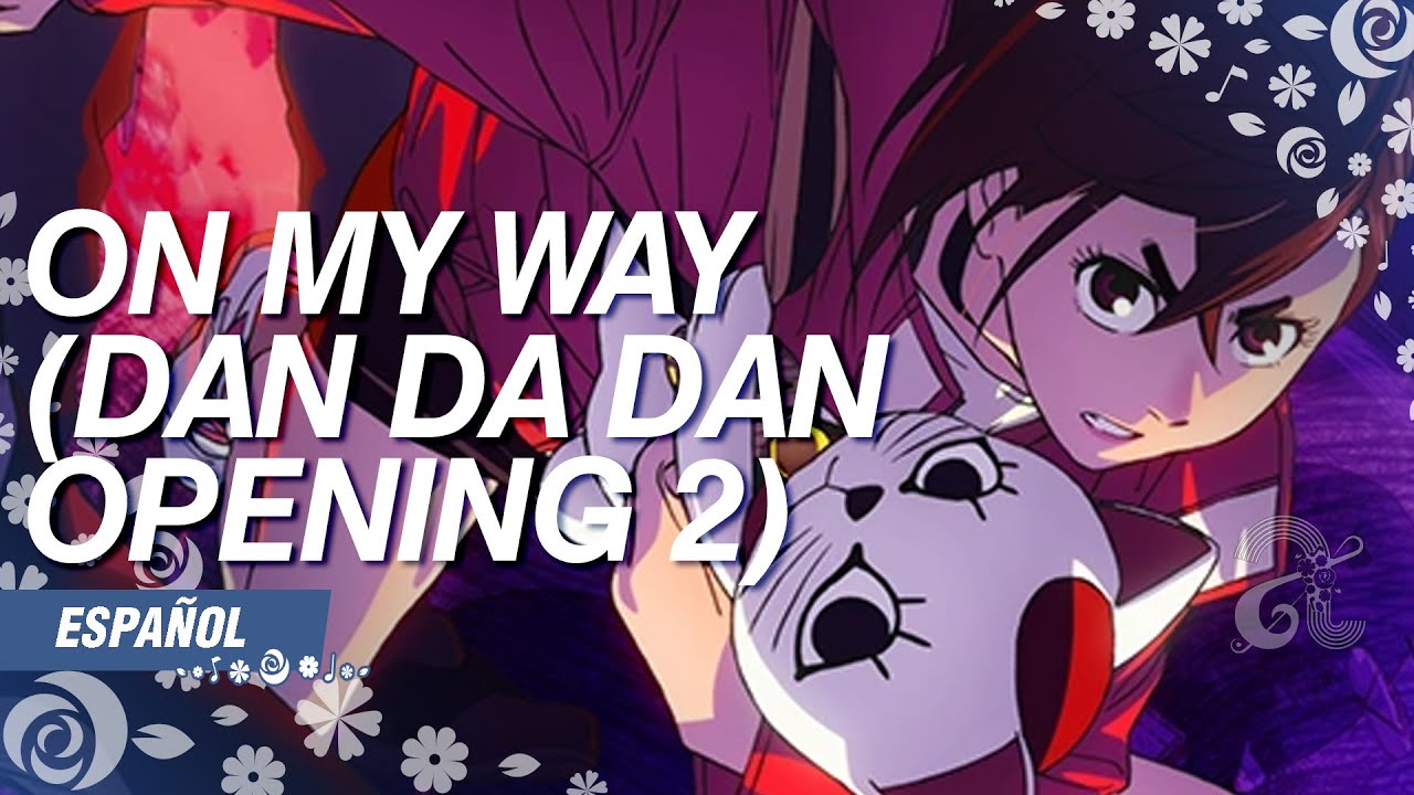 Opening de DAN DA DAN S2: On My Way ✿ | Cover en espa&ntilde;ol: Ankari