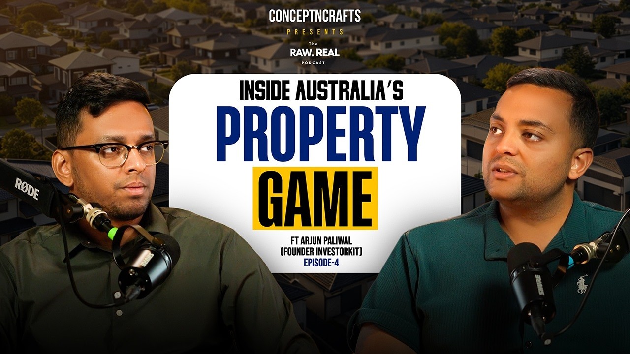 How to Build Wealth Through Property in Australia| Arjun Paliwal |RealEstate | RAWREAL Podcast- EP4