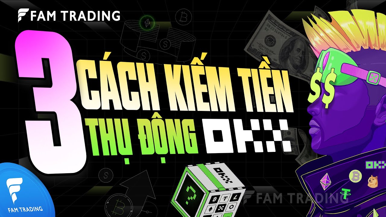 S&agrave;n OKX v&agrave; 3 c&aacute;ch kiếm tiền thụ động từ s&agrave;n OKX (2025)