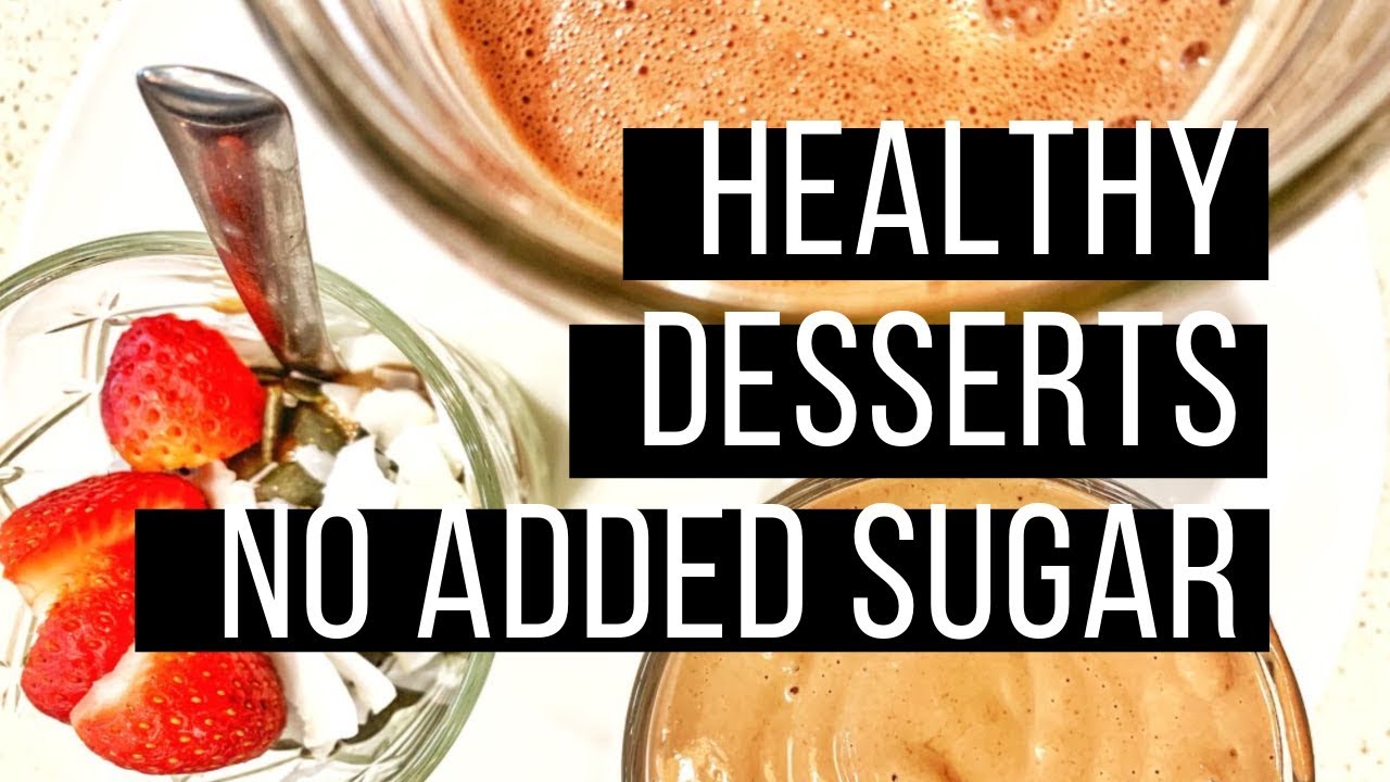 Healthy Desserts (no added sugar)