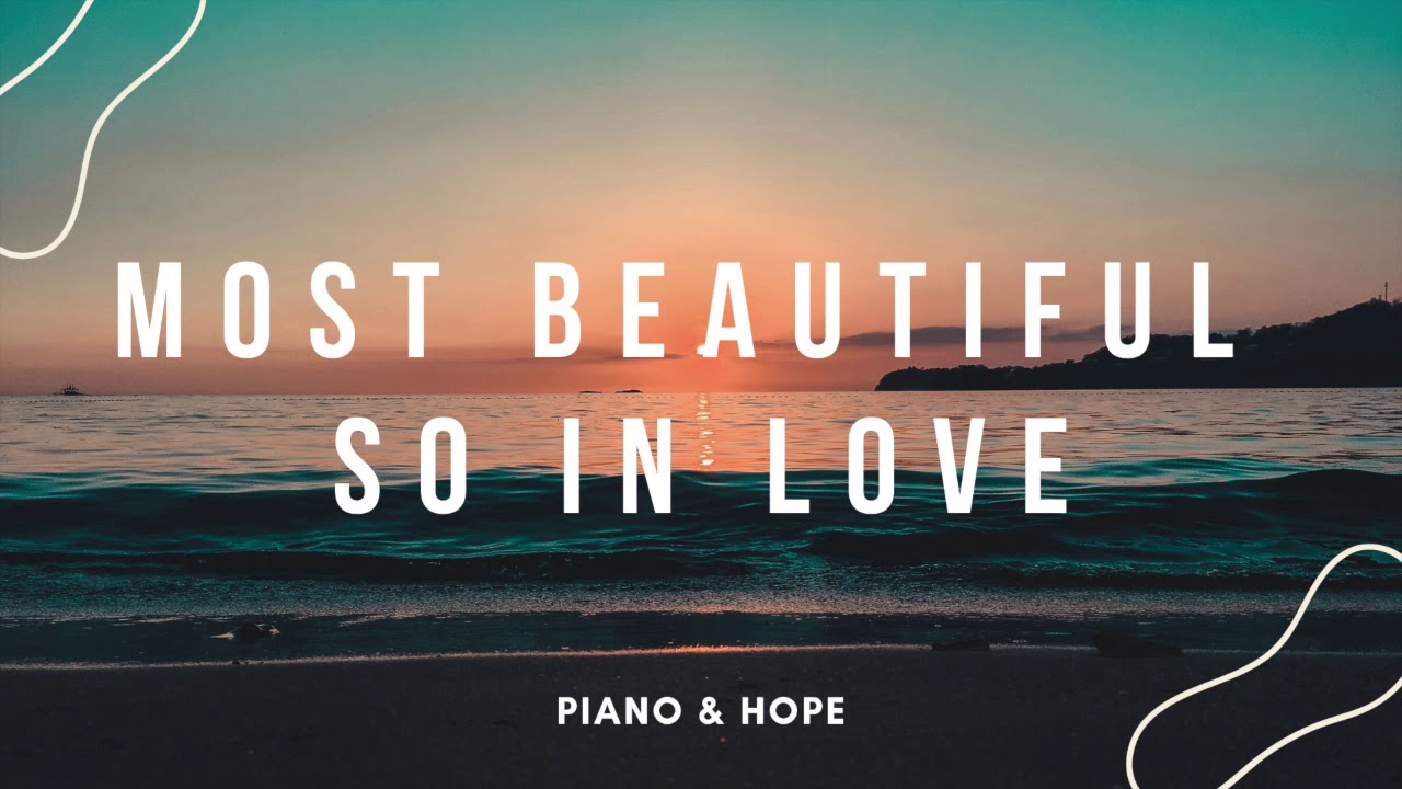 MOST BEAUTIFUL / SO IN LOVE / MAVERICK CITY / TRIBL MUSIC // PIANO & HOPE