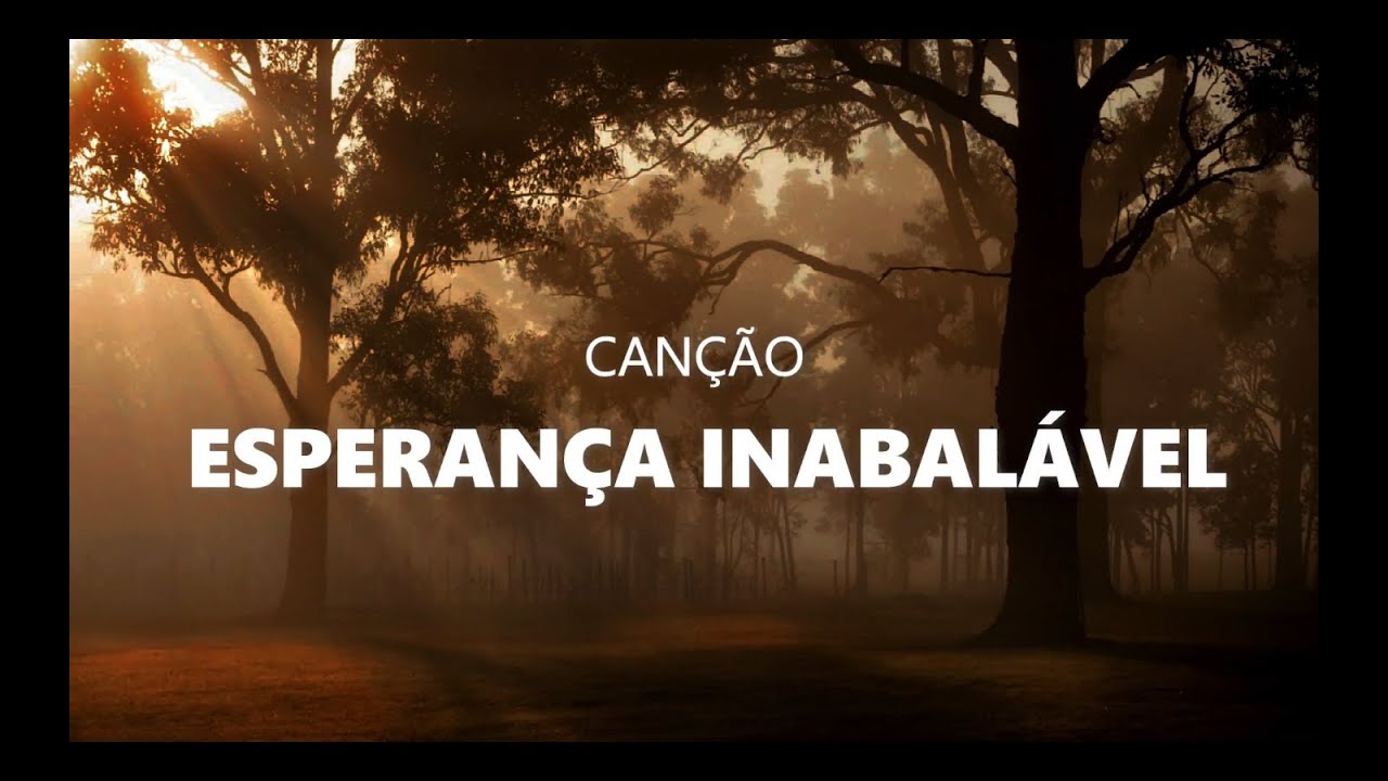 Esperan&ccedil;a Inabal&aacute;vel | Can&ccedil;&atilde;o