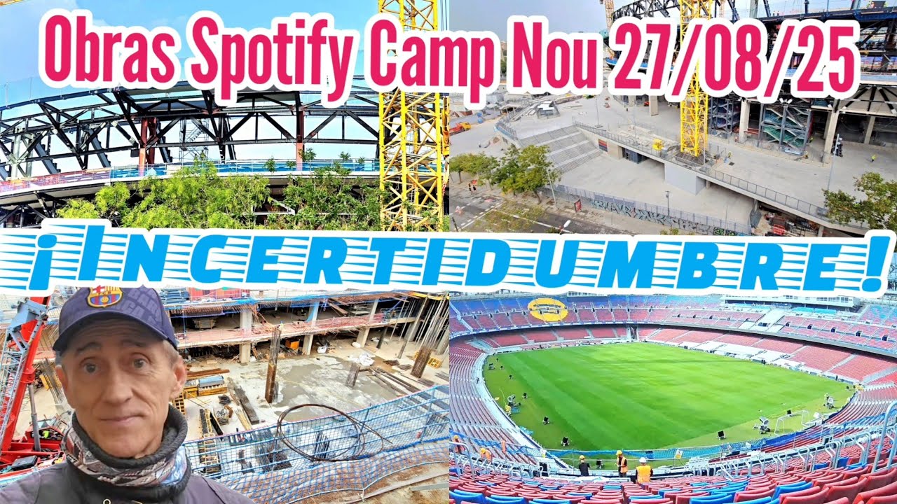 Obras Spotify Camp Nou 27/08/25 ¡Incertidumbre!