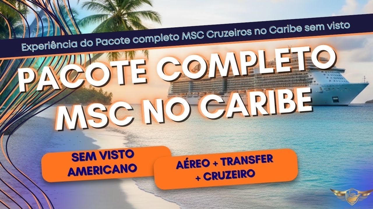CARIBE SEM VISTO - Pacote Completo MSC Cruzeiros com A&eacute;reo e Transfer (TUDO INCLUSO)