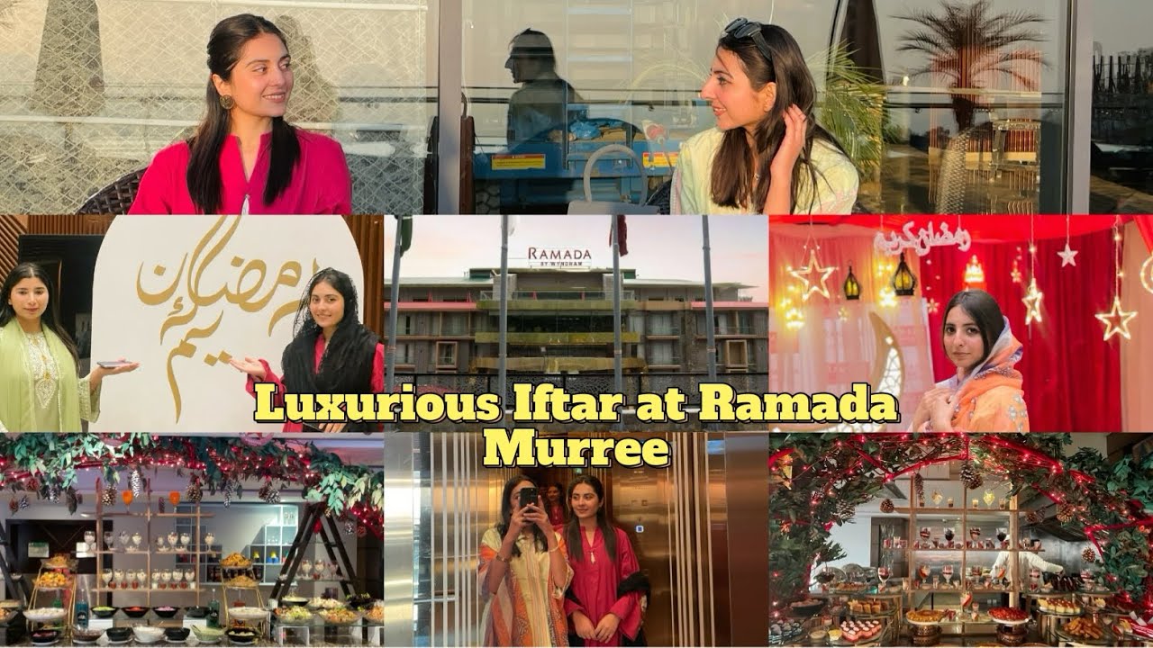 Let’s go with me for best Iftar buffet |Iftar at Ramada Murree |Most luxurious and yummiest Iftar
