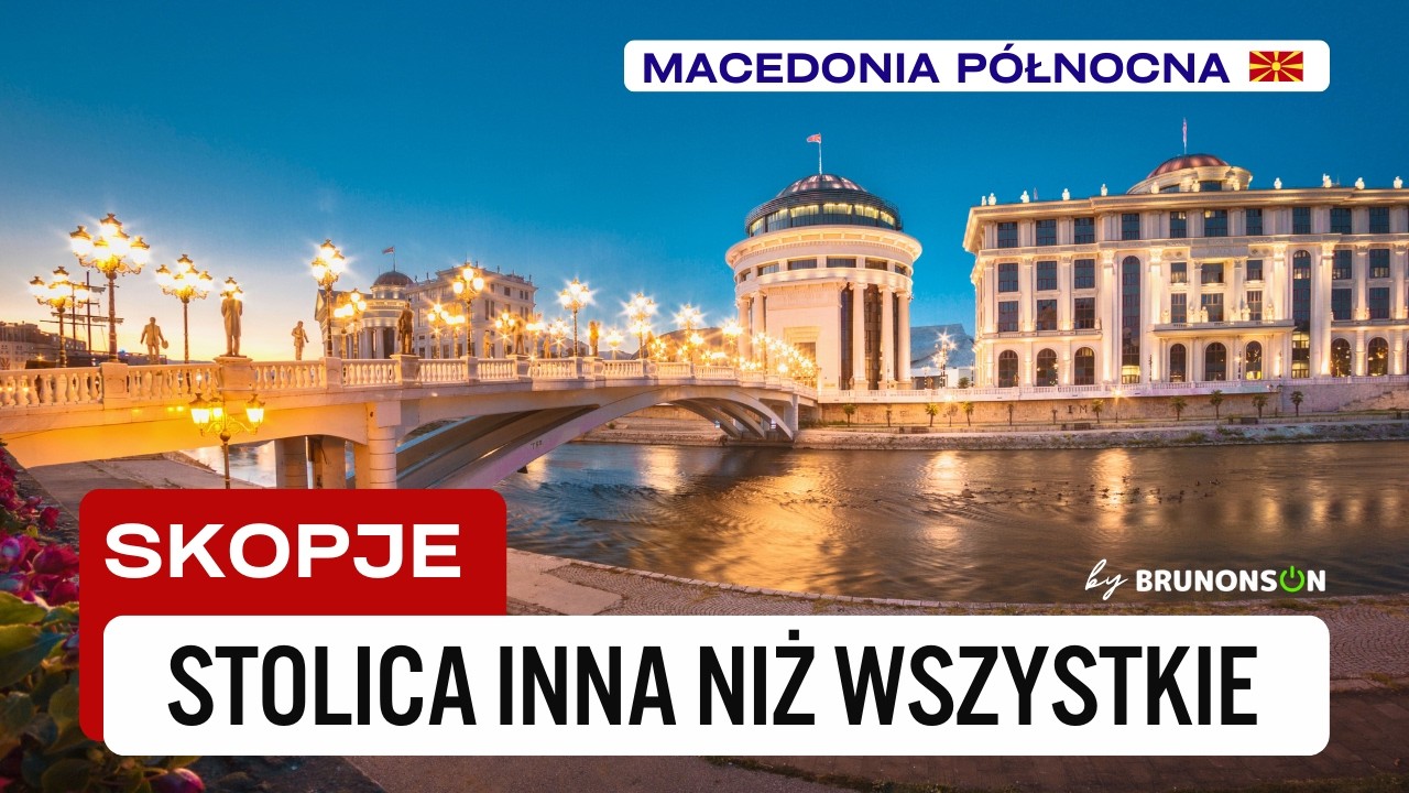 SKOPJE - stolica inna niż wszystkie!