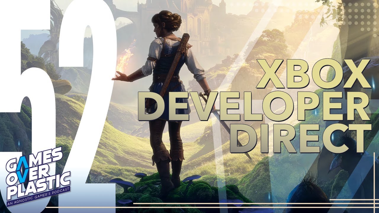 About That 2026 Xbox Developer Direct | Fable Looks Great? | Games Over Plastic 52