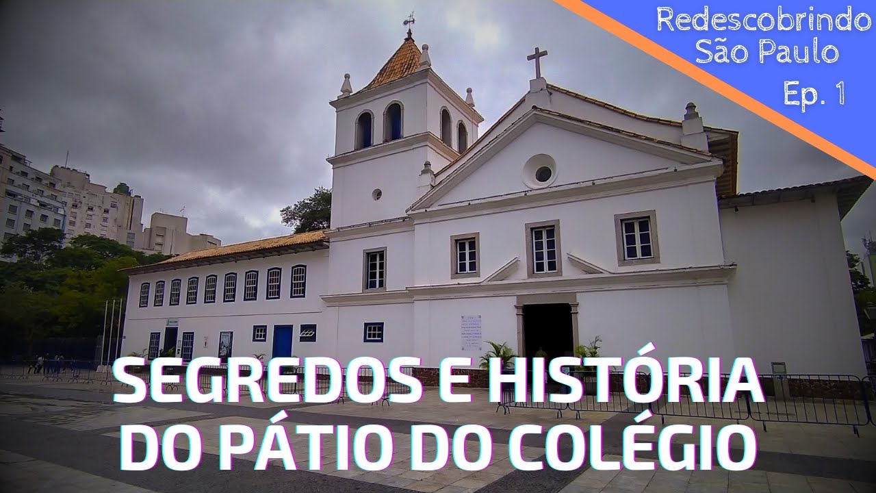 Pátio do Colégio: O Berço de São Paulo - História, Curiosidades e Muito Mais! | Canal Hoje Tem