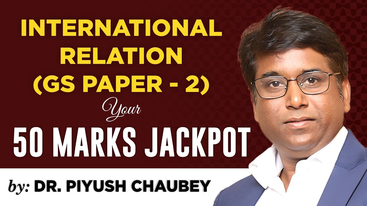International Relations for UPSC  | GS Paper 2 Strategy for 50+ Marks #piyushchaubey #upscmains