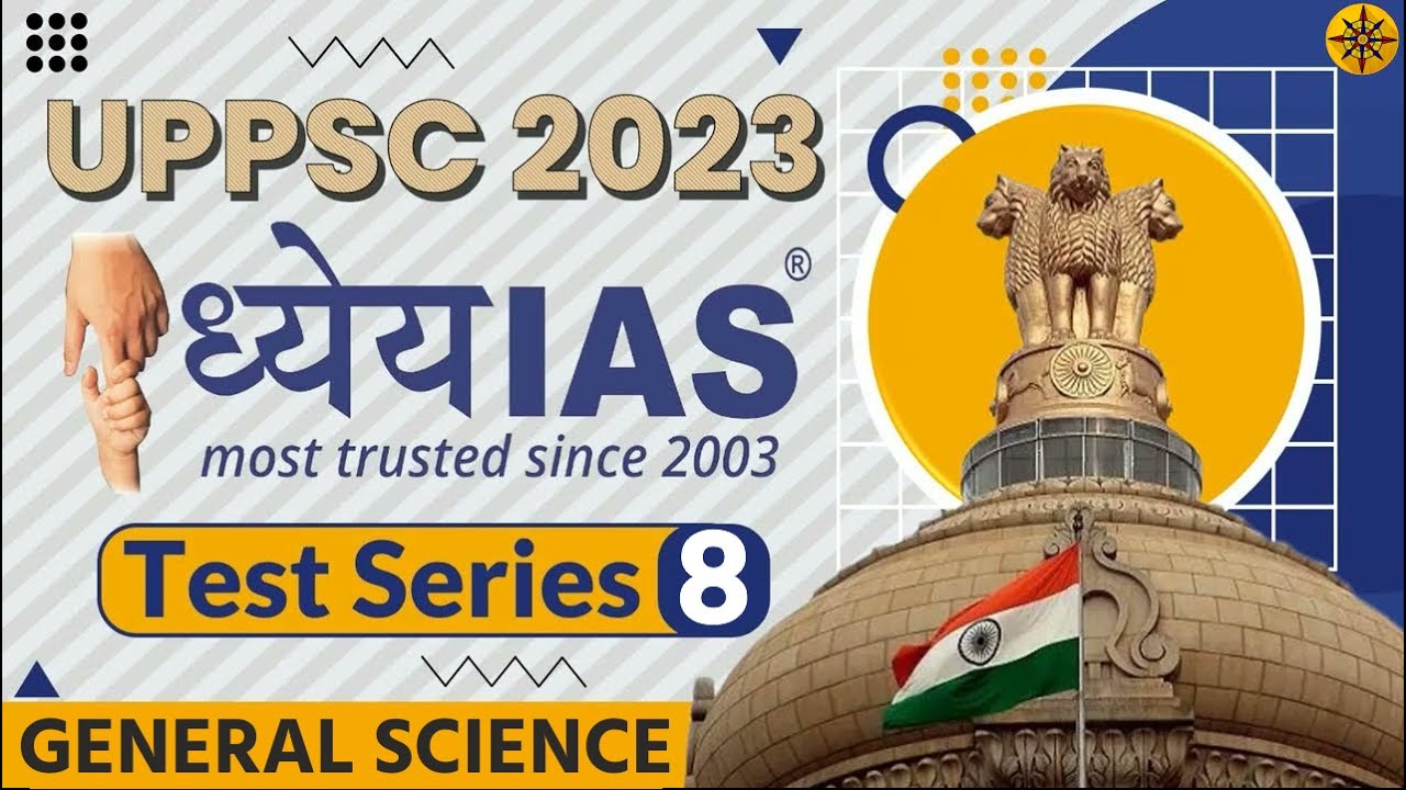 Dhyeya IAS UPPCS Prelims 2023 Test- 8 (General Science)| UPPSC Prelims 2023 TEST SERIES | UPPCS