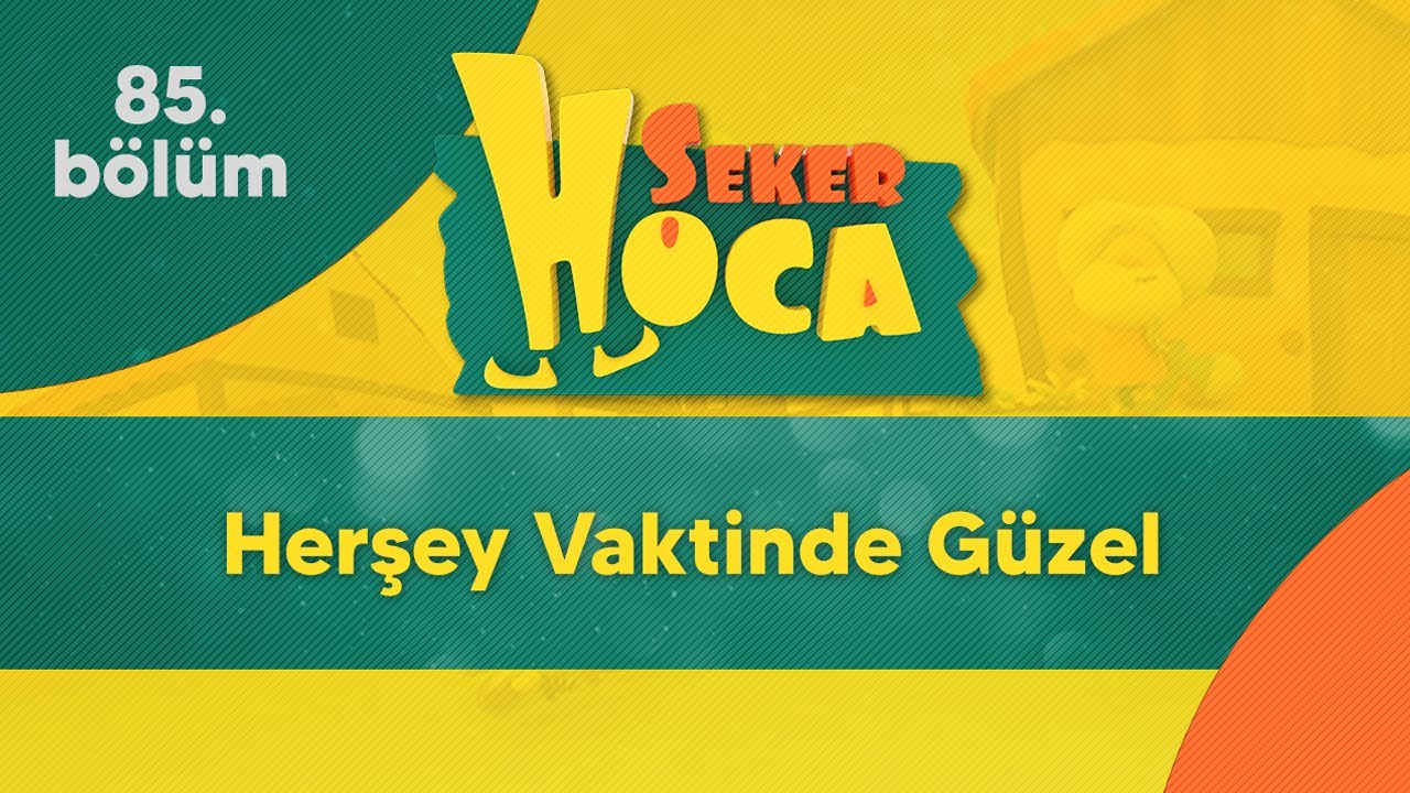 Her şey Vaktinde Güzel - Şeker Hoca 85.Bölüm