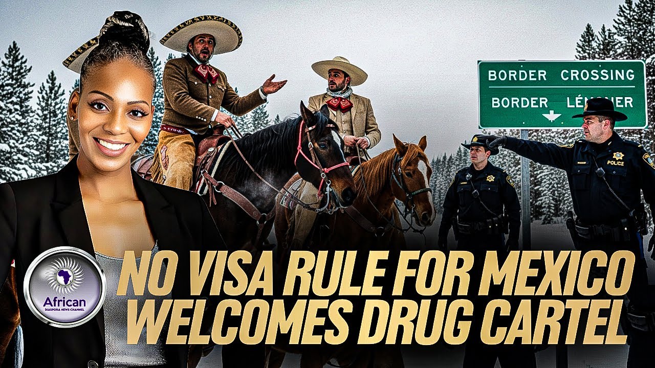 Canada Drops Visa Rules for Mexico, Cartels Flood In, But Black Nations Still Face Hoops.