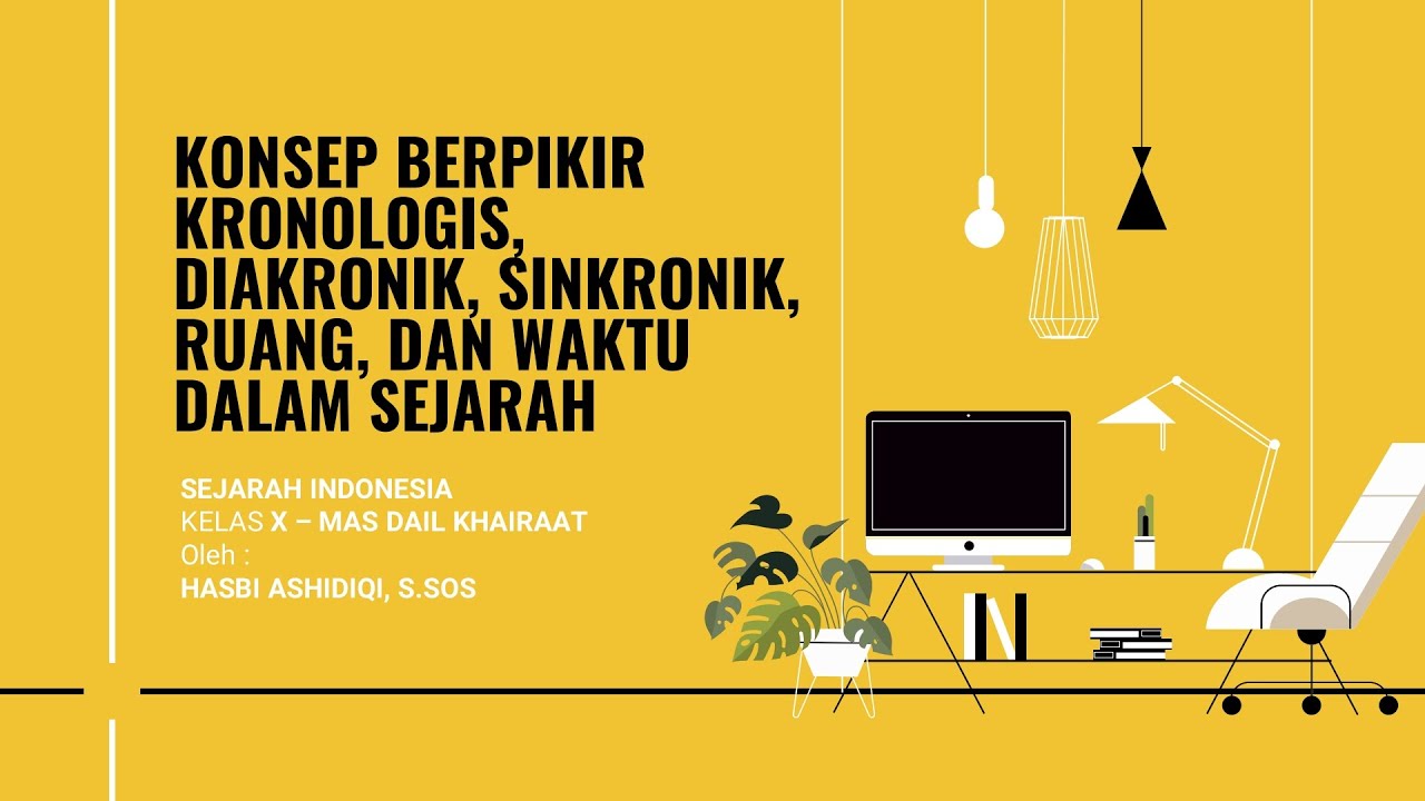 SEJARAH INDONESIA X - KONSEP BERPIKIR KRONOLOGIS, DIAKRONIK, SINKRONIK, RUANG DAN WAKTU