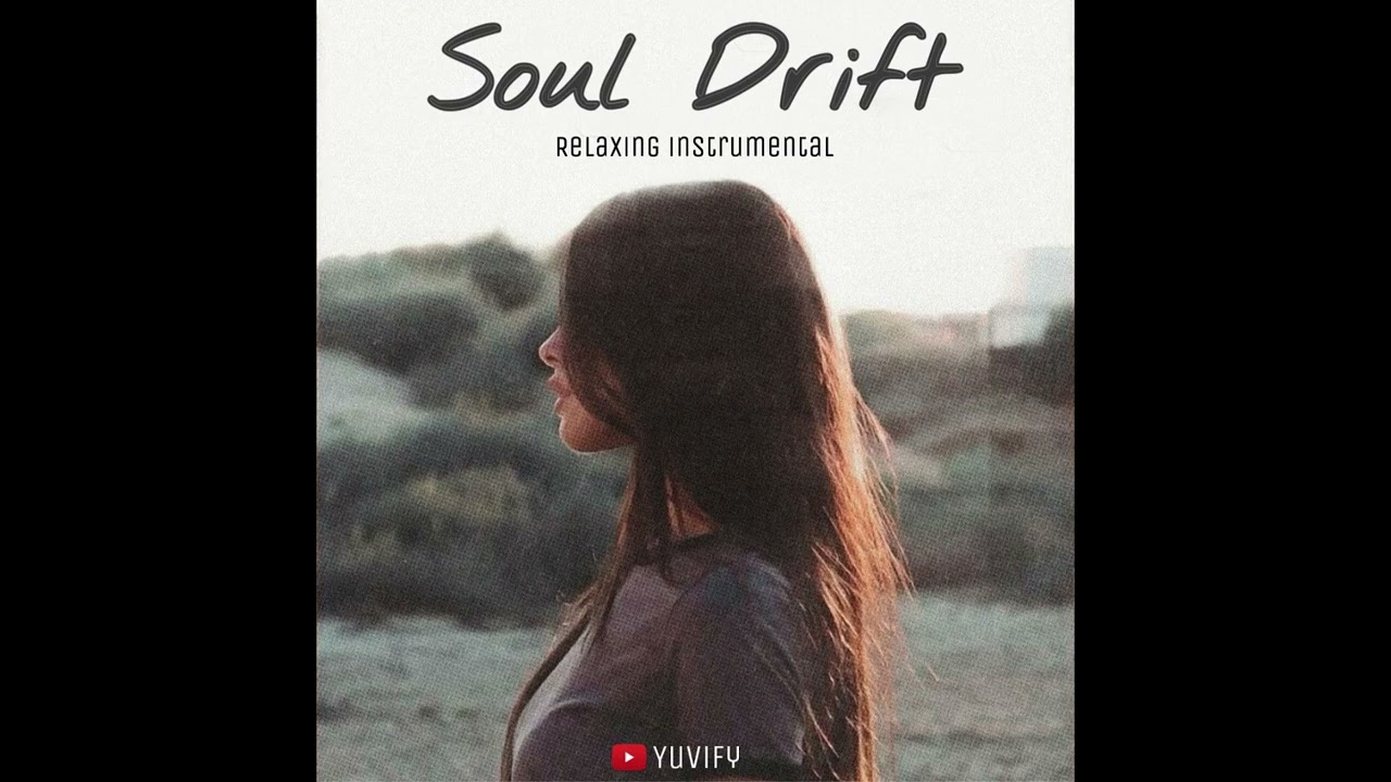 Soul Drift | Relaxing Instrumental Music for Calm & Focus