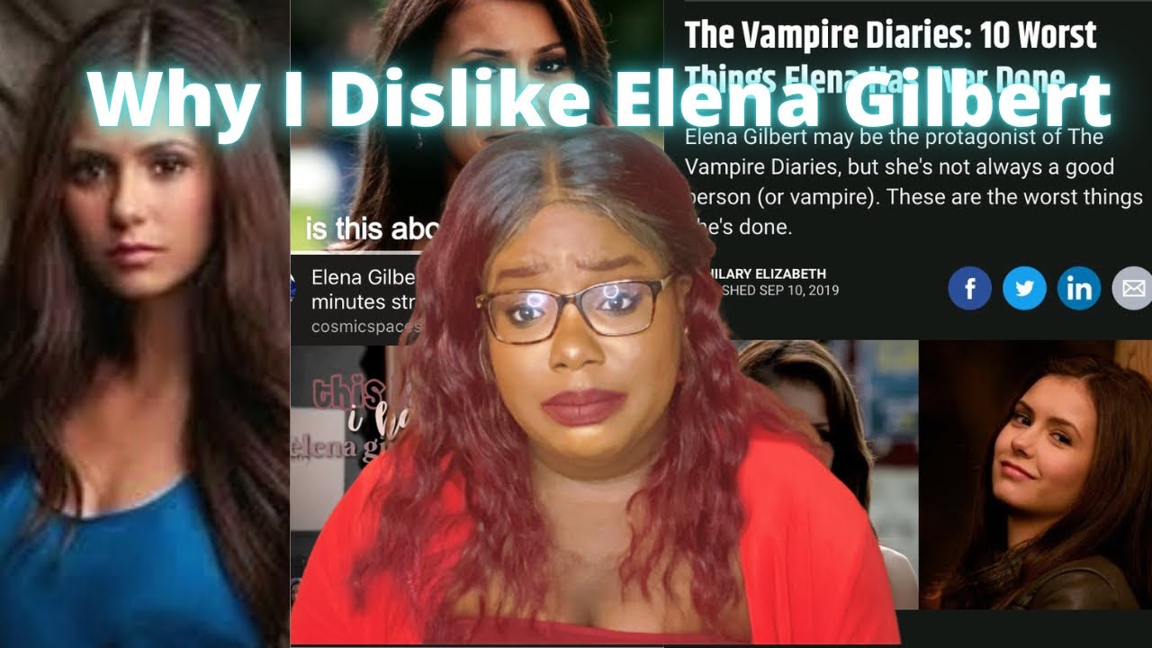 My thoughts on Elena Gilbert’s character and why I disliker her 😑