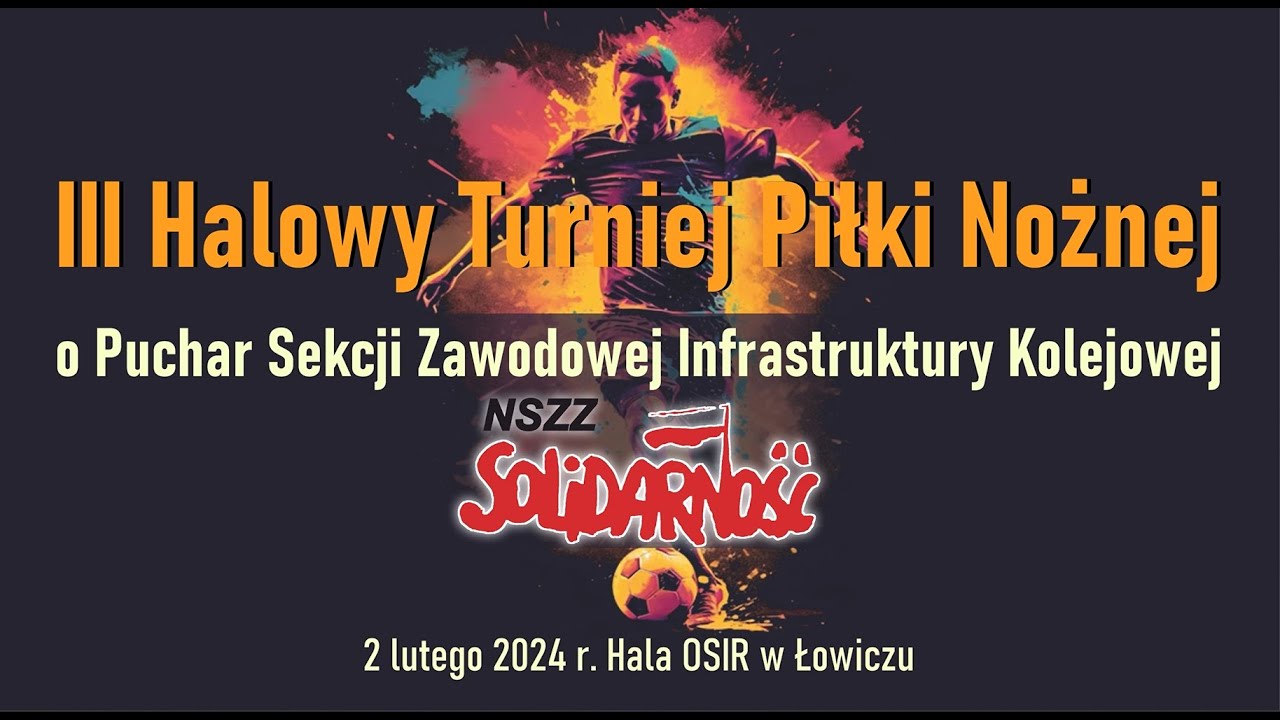 III Halowy turniej piłki nożnej o Puchar Sekcji Zawodowej Infrastruktury Kolejowej NSZZ„Solidarność”