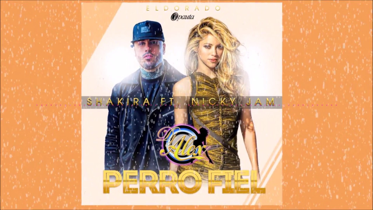 SHAKIRA FT NICKY JAM - PERRO FIEL