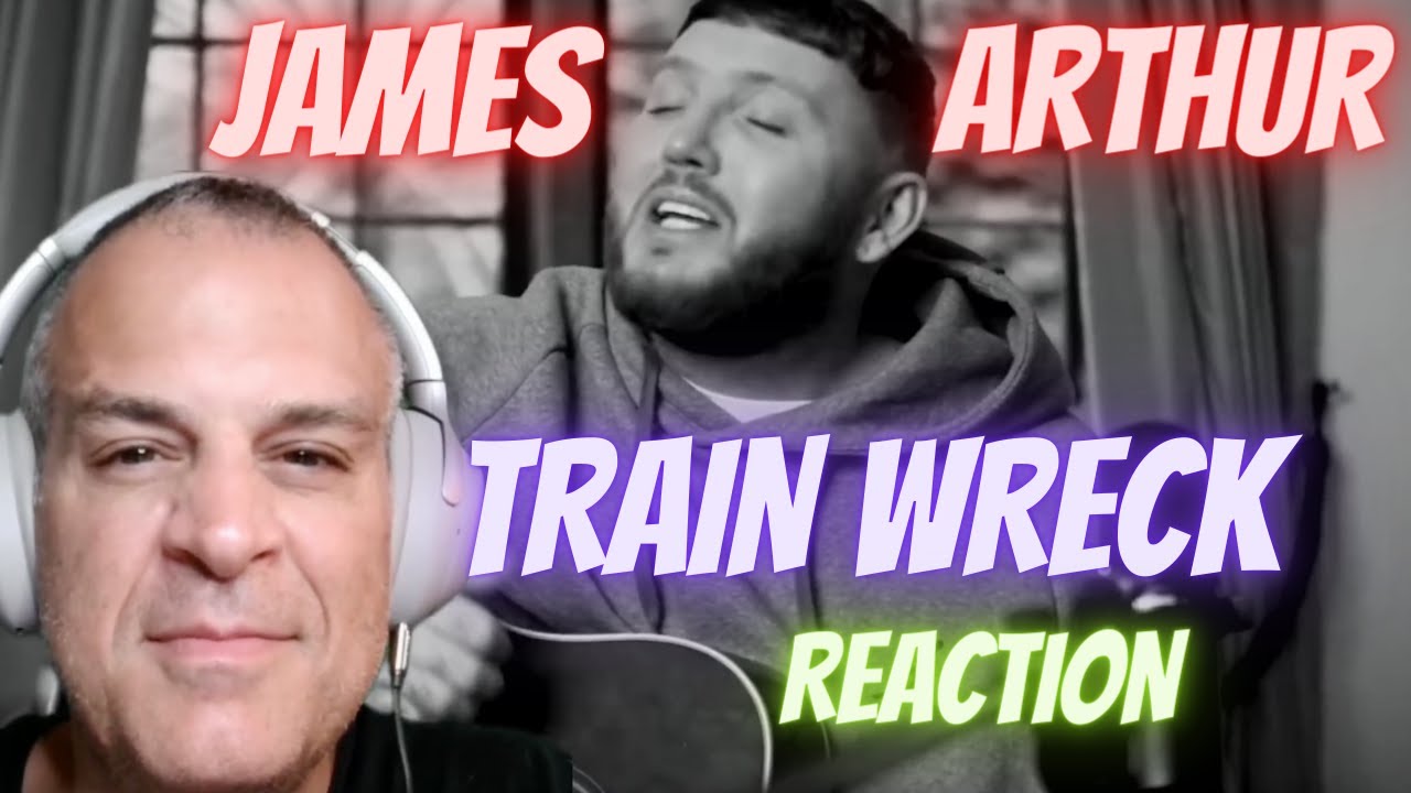 James Arthur &ndash; Train Wreck (Acoustic)-1st time REACTION-