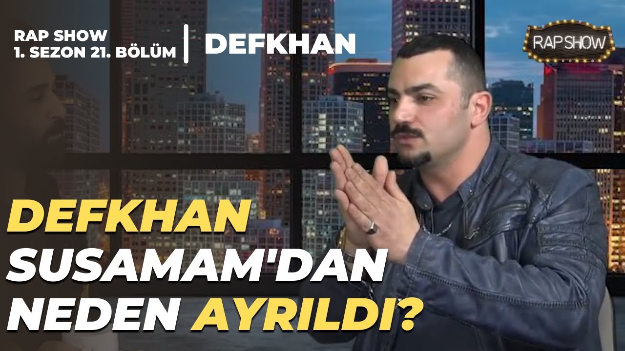 DEFKHAN, SUSAMAM'DAN NEDEN AYRILDI? | RAP SHOW (1. SEZON 21. BÖLÜM)