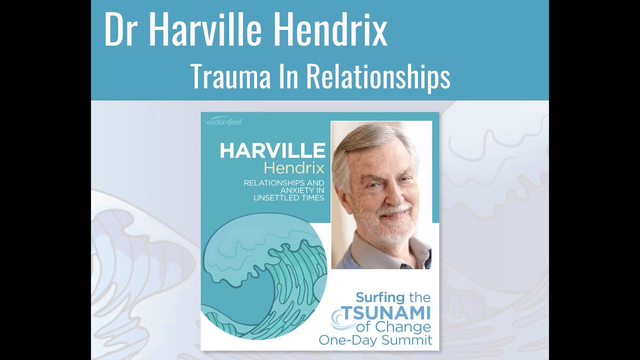 Harville Hendrix on Trauma in Relationships