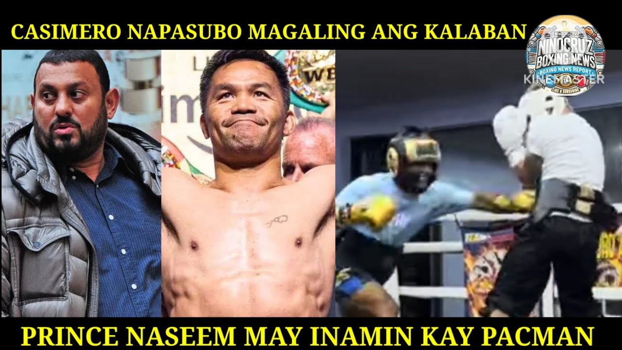 CASIMERO NAPASUBO SA KA SPARRING, PRINCE NASEEM MAY INAMIN KAY PACQUIAO 
