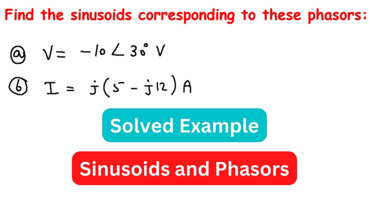 Find the sinusoids corresponding to these phasors | Electrical Engineering