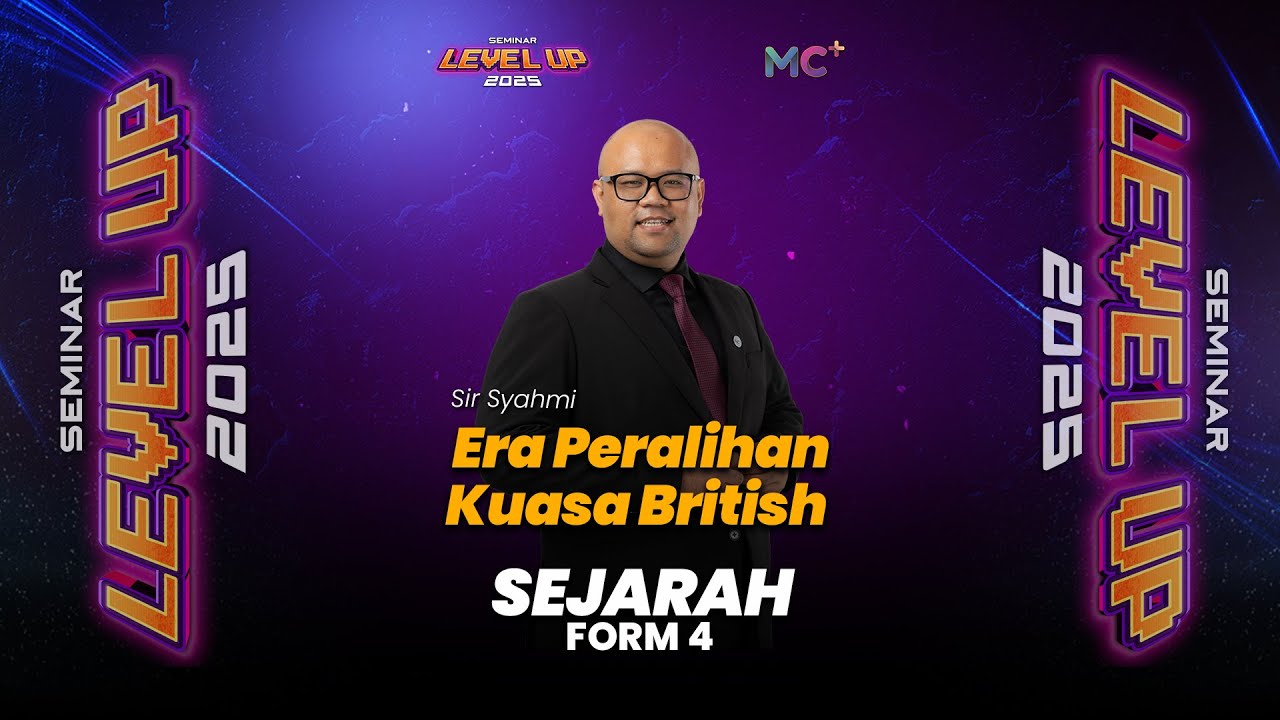 Seminar Level Up - FORM 4 SEJARAH | Era Peralihan Kuasa British