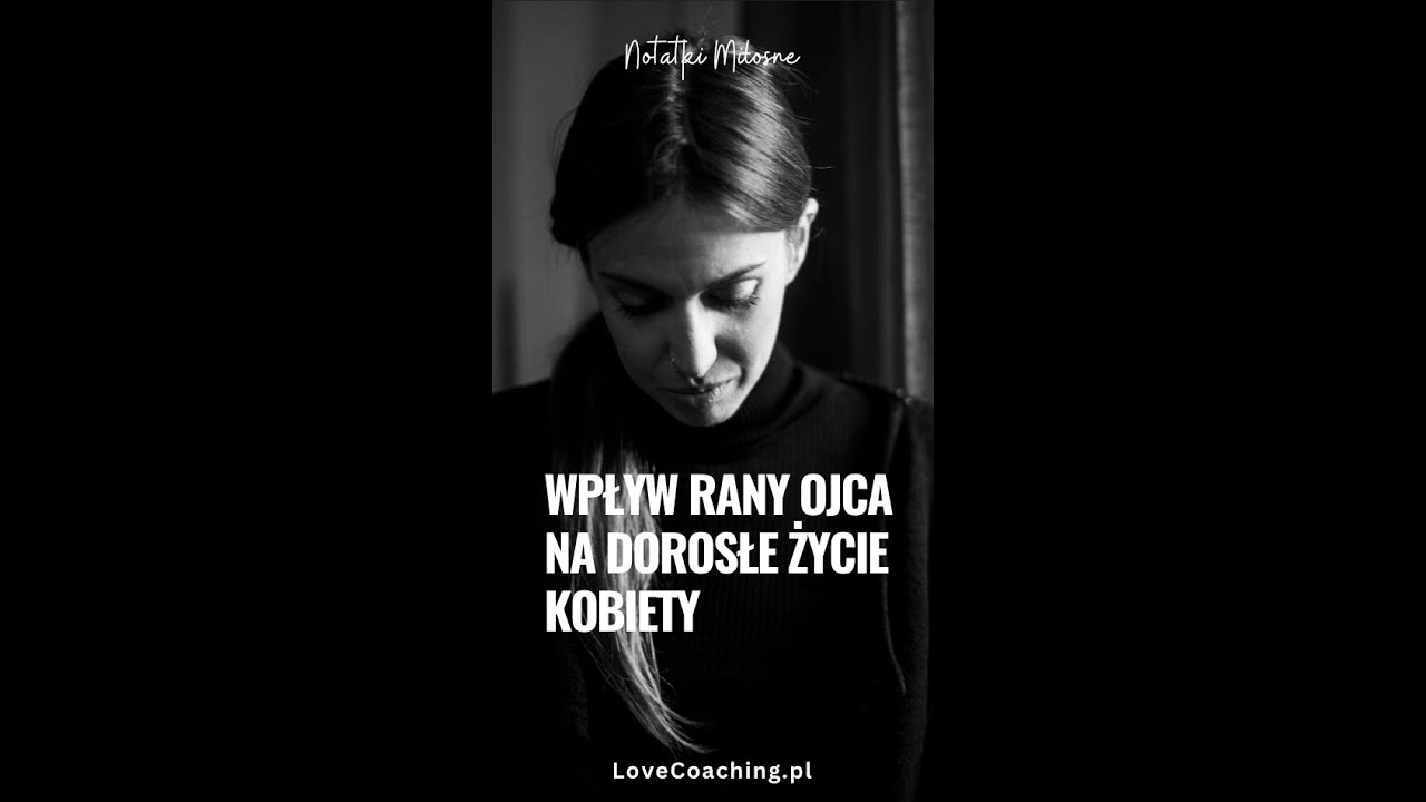 Wpływ rany ojca na dorosłe życie kobiety.