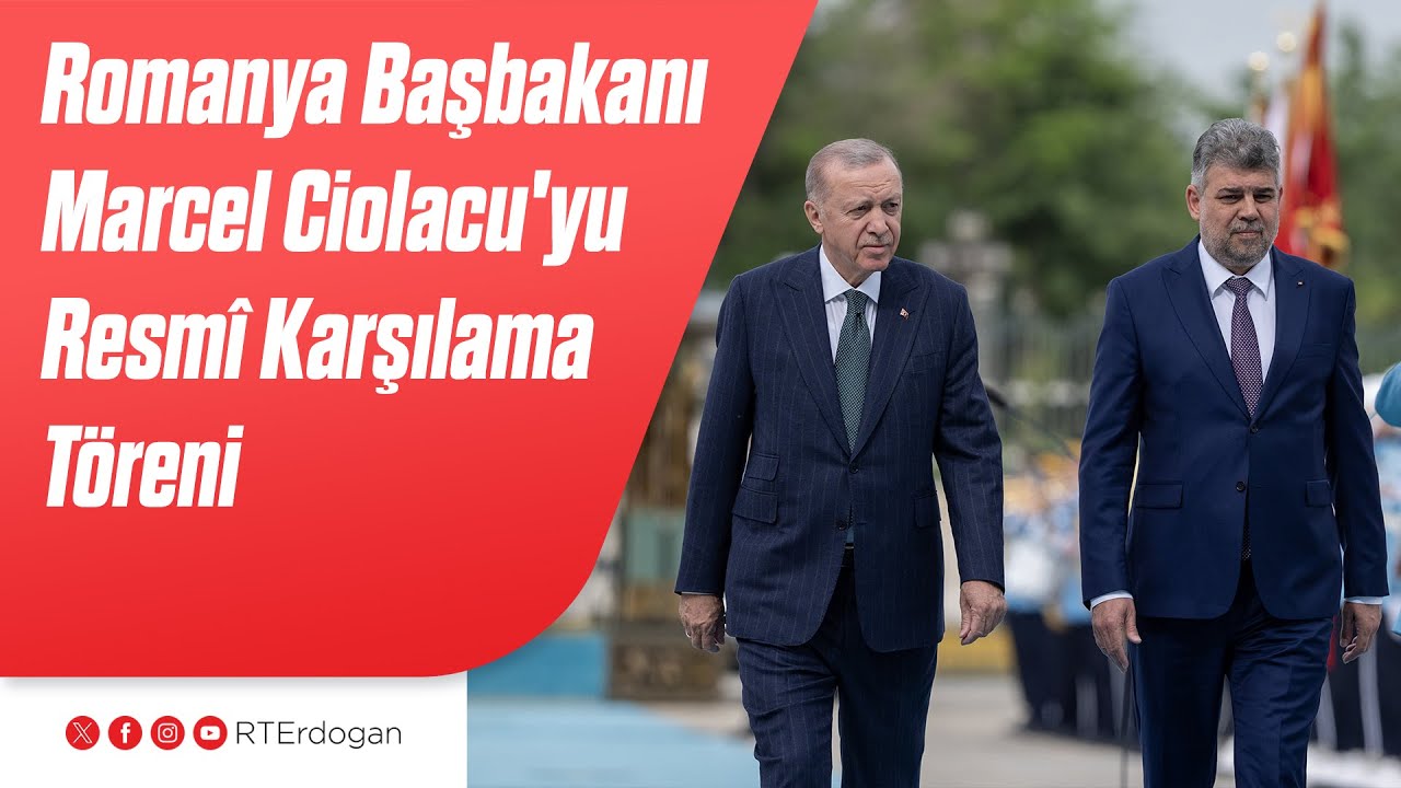 Romanya Başbakanı Marcel Ciolacu'yu Resmî Karşılama Töreni