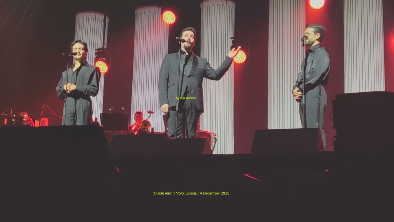 My video: 22 'O sole mio', Il Volo, Lisbon, MEO Arena, 14 December 2025