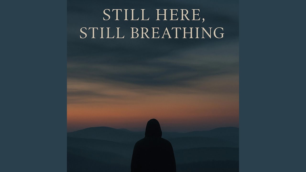 Still Here, Still Breathing