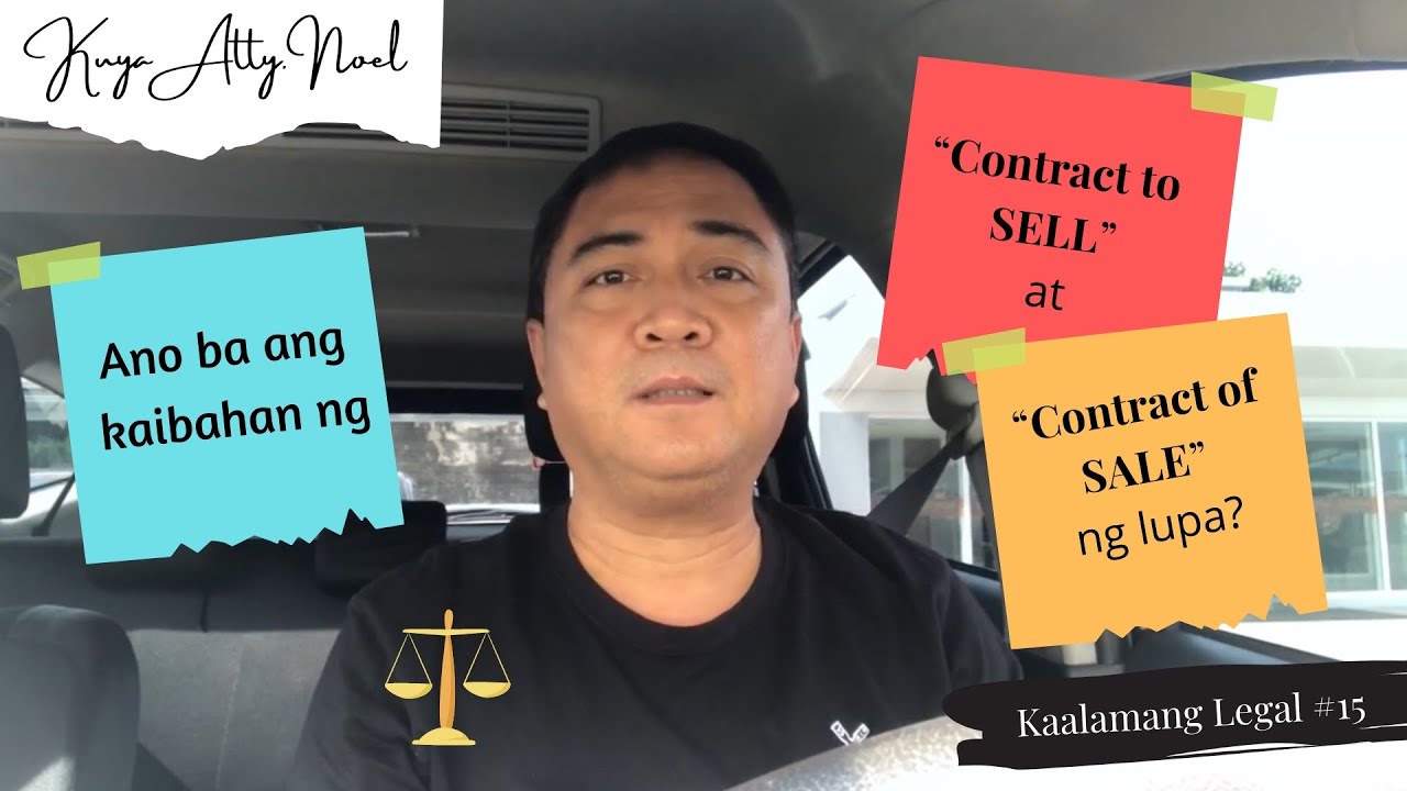 Ano ba ang kaibahan ng “ CONTRACT TO SELL AT CONTRACT OF SALE “ ng lupa?  |  Kaalamang Legal #15