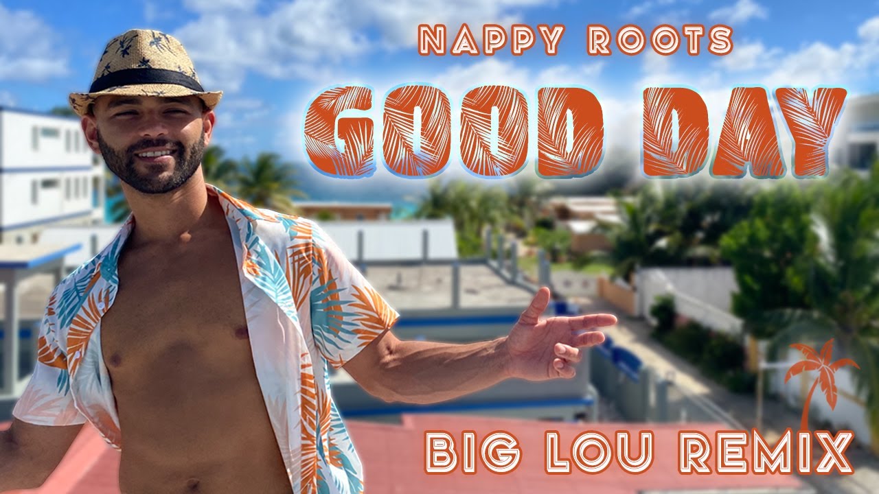 Nappy Roots - Good Day (Big Lou Remix)