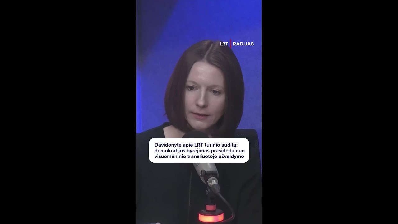 Davidonytė apie LRT turinio auditą: tai pavojinga mūsų valstybei