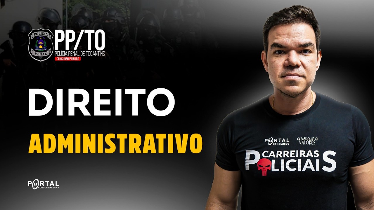 CONCURSO POLÍCIA PENAL/TO: Direito Administrativo| Com o Profº. Vinicius Cavalcante