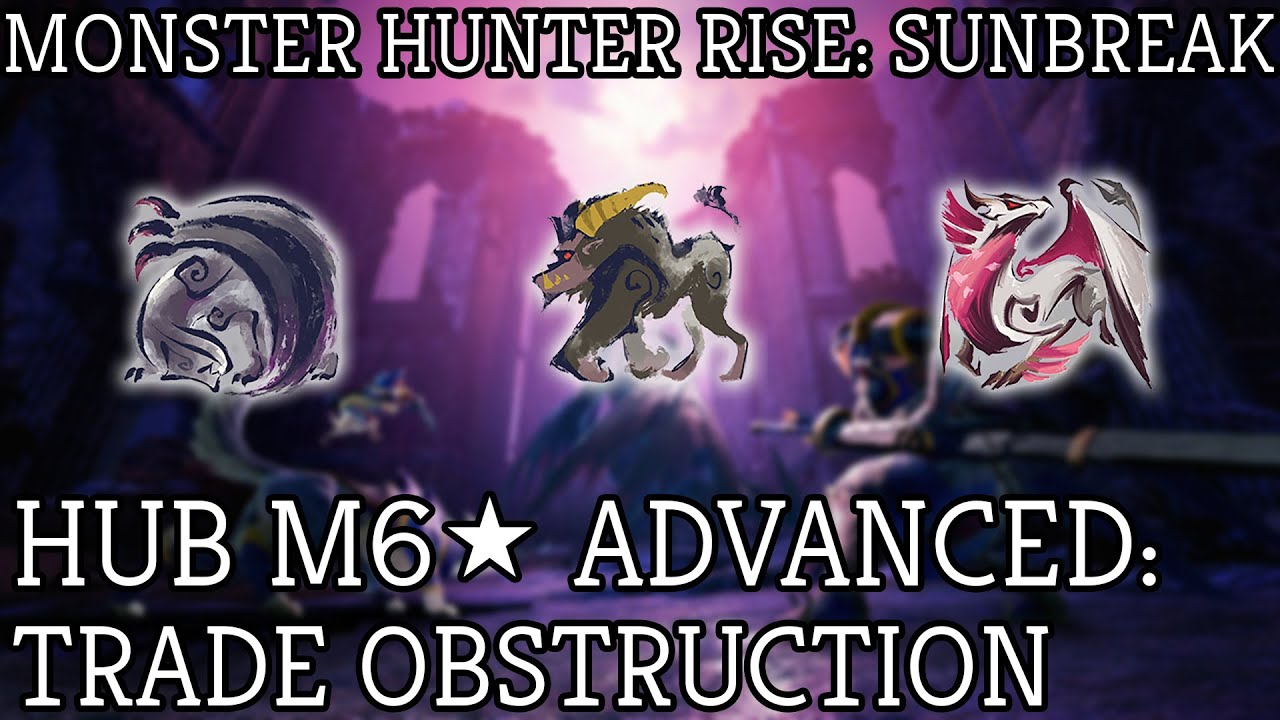 Monster Hunter Rise Sunbreak: M6 Hub Quest Advanced: Trade Obstruction