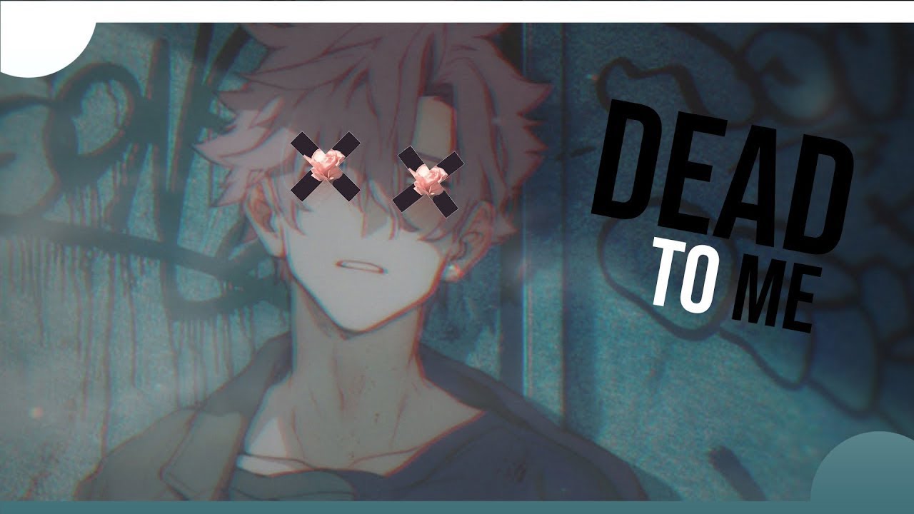 ✰ Nightcore: Dead To Me → Kali Uchis (Male Version)
