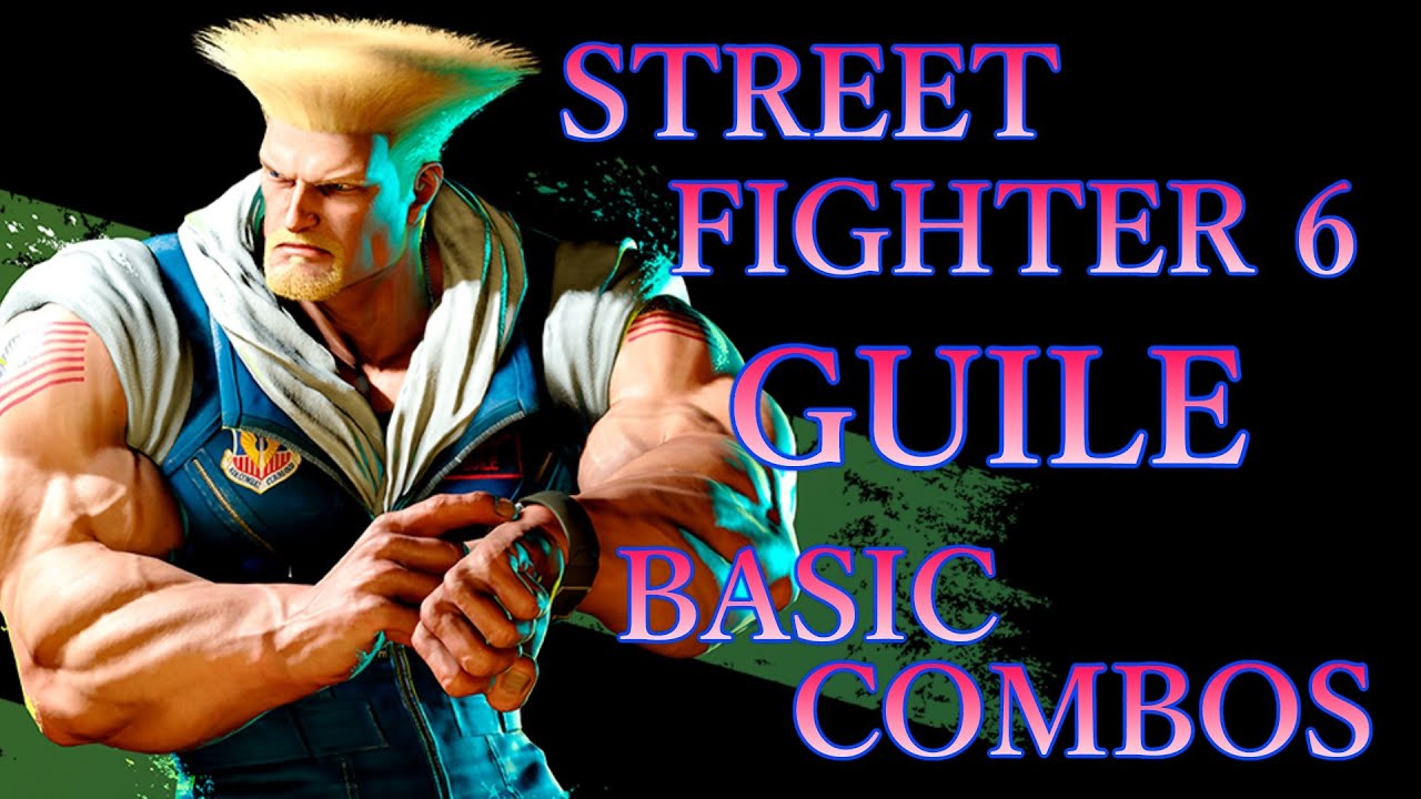 ストリートファイター6 ガイル 基本 コンボ【 STREET FIGHTER 6 GUILE BASIC COMBOS 】