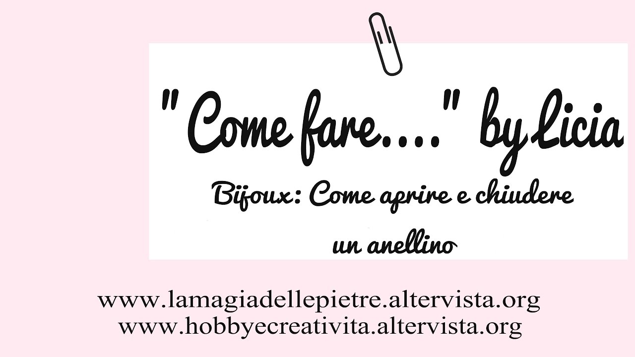 Come aprire e chiudere un anellino [tutorial per principianti]