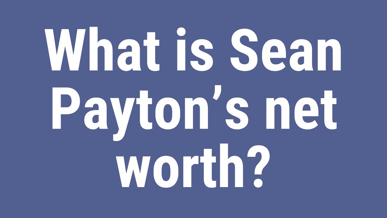 What is Sean Payton&rsquo;s net worth?