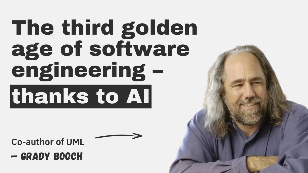 The third golden age of software engineering &ndash; thanks to AI, with Grady Booch