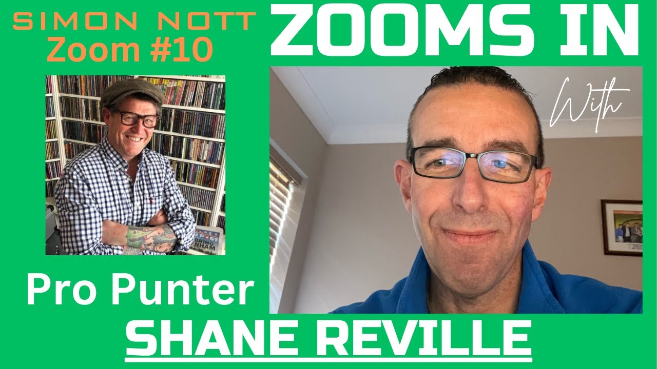Simon Nott Zooms in #10 - professional punter Shane Reville Zoom
