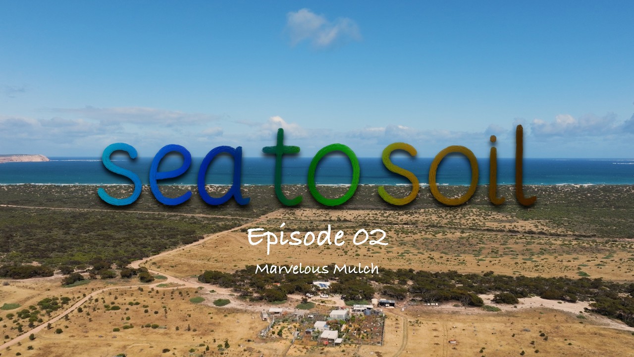 Sea to Soil - Episode 02 - Marvelous Mulch