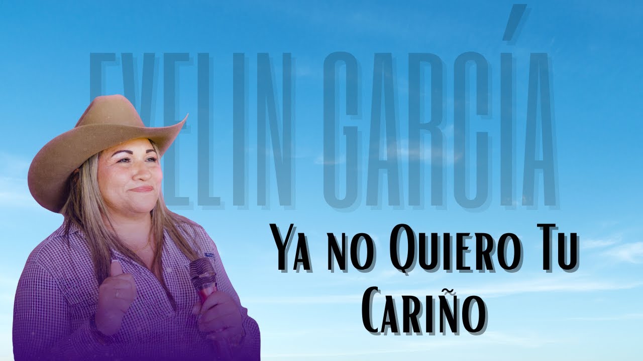 Evelin García - Ya No Quiero Tu Cariño (Video Audio Oficial)