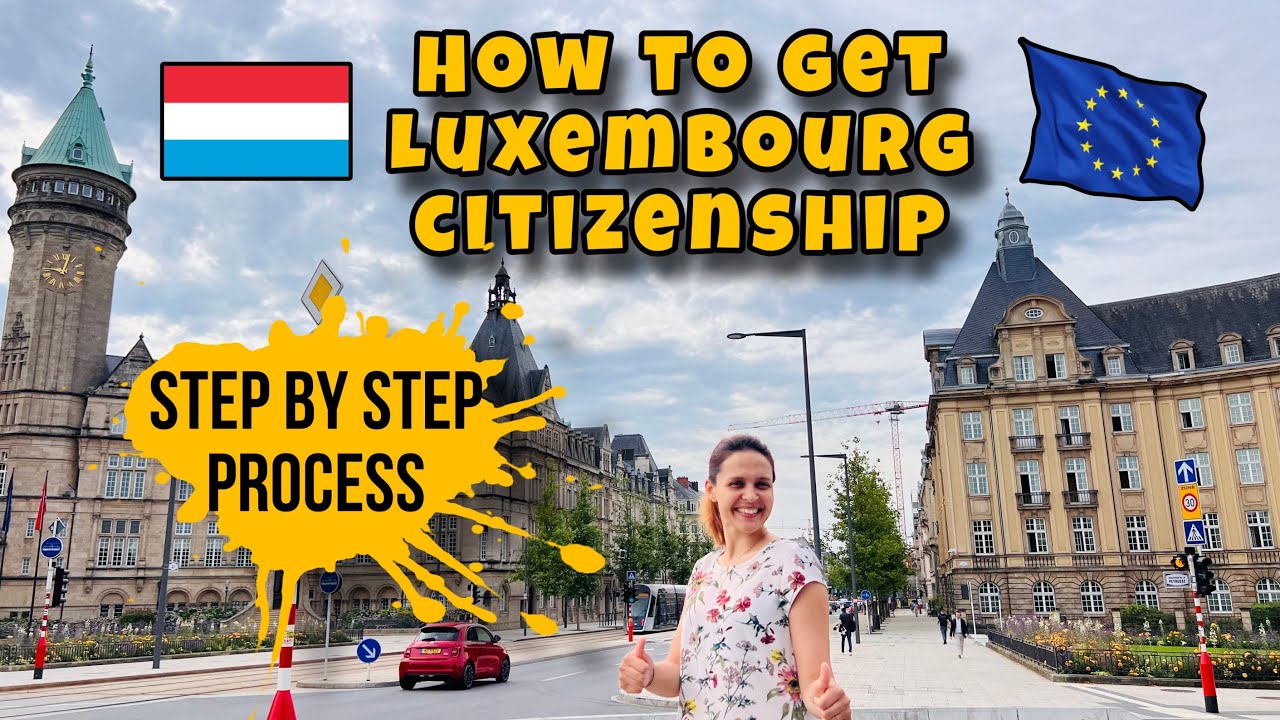 How to get Citizenship in Luxembourg  | All you need to Know | Step by Step process