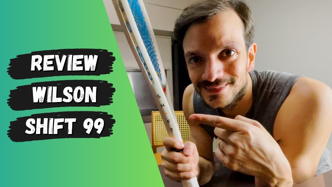 Review Wilson Shift 99 - A Raquete de 300 Gramas Mais Fácil de Jogar!