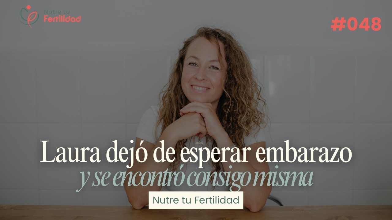 #048 El día que Laura dejó de esperar un embarazo y empezó a encontrarse consigo misma