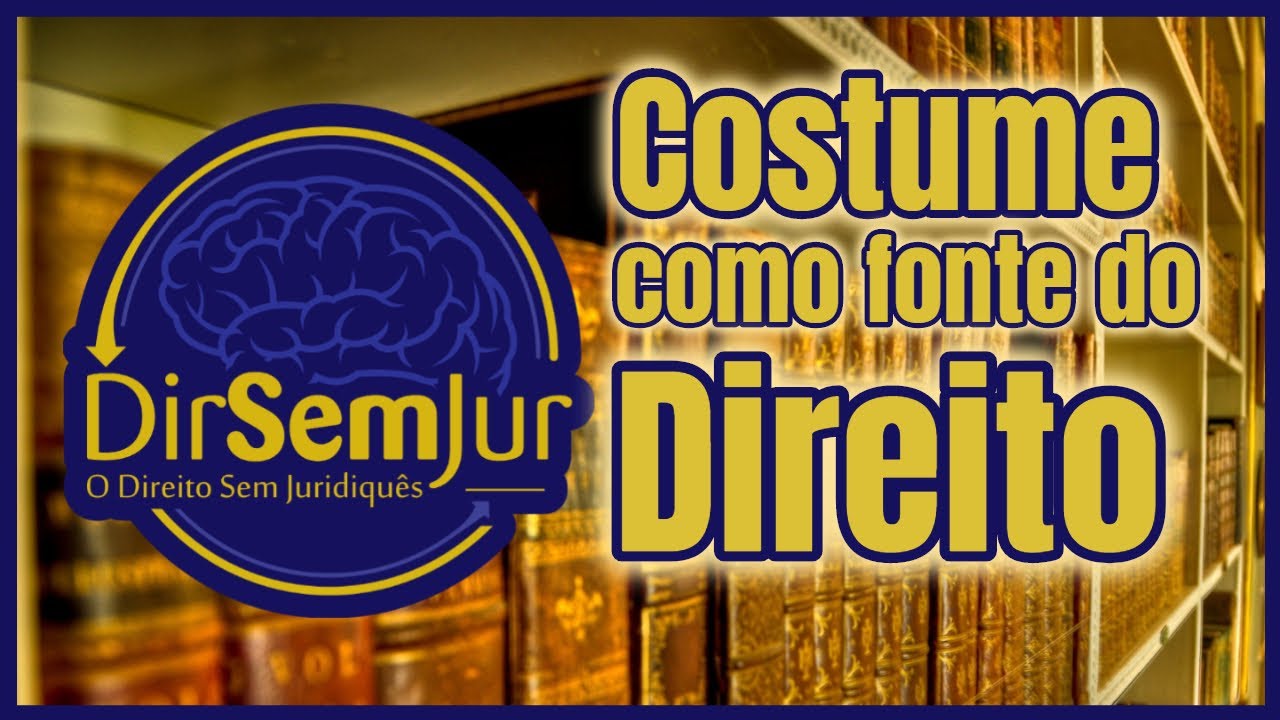 Costume como fonte do Direito. Artigo 4º da LINDB. 